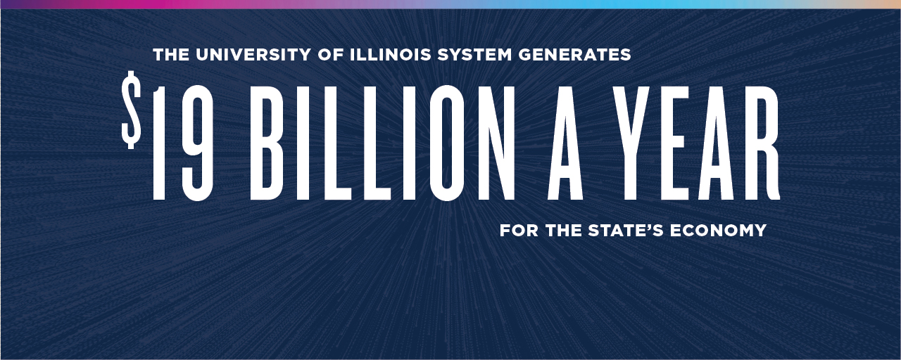 The U of I System generates $19 billion a year for the state's economy